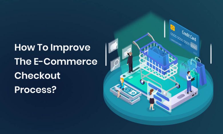 improve the ecommerce checkout process