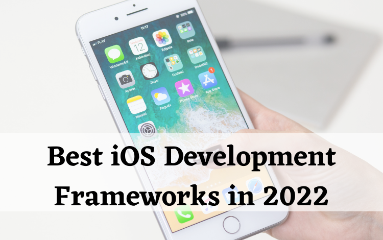 Best iOS Development Frameworks in 2022